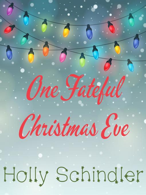 Title details for One Fateful Christmas Eve by Holly Schindler - Available